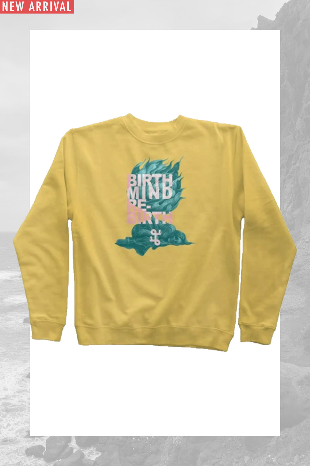 Birth Mind Re-Birth Sweatshirt